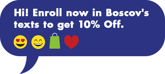 Hi! Enroll now in Boscov's texts to get 10% Off.
